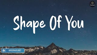 Shape of You  Ed Sheeran Lyrics  Charlie Puth Shawn Mendes Ellie Goulding [upl. by Lledyl]