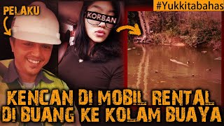 KENCAN DI MOBIL RENTAL BERAKHIR DI BUANG KE KOLAM BUAYA Yukkitabahas [upl. by Shiverick860]