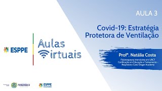 Aula 3  Covid19 Estratégia Protetora de Ventilação [upl. by Ybloc]