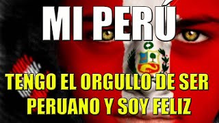 MI PERÚ TENGO EL ORGULLO DE SER PERUANO  LETRA [upl. by Paucker230]