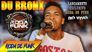 MC Du Bronx  O novo xodó dos DJs do Rio de Janeiro ao vivo na Roda de Funk [upl. by Marys94]