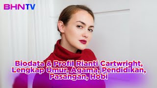 TERBARU Biodata amp Profil Rianti Cartwright Lengkap Umur Agama Pendidikan Pasangan Hobi [upl. by Lubba]