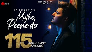 Mujhe Peene Do  Darshan Raval  Official Music Video  Romantic Song 2020  Naushad Khan [upl. by Rehpotsyrk2]