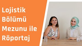 LOJİSTİK  ÖNLİSANS ÇANAKKALE ONSEKİZ MART ÜNİVERSİTESİ MEZUNU İLE RÖPORTAJ [upl. by Sheryle]