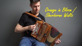 Orange In Bloom  Sherborne Waltz  DG melodeon [upl. by Lennie]