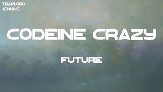 Future  Codeine Crazy Lyrics [upl. by Cissej]