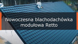 Nowoczesna blachodachówka modułowa Retto Hanbud producent pokryć dachowych [upl. by Arymahs]