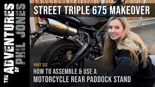 Street Triple 675 Makeover  Part 6  How to Assemble amp Use a Motorcycle Rear Paddock Stand [upl. by Auhesoj441]