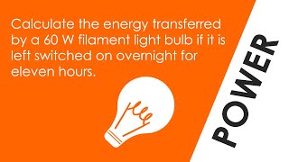 Energy Transferred by a Filament Bulb  WORKED EXAMPLE  GCSE Physics [upl. by Hnoj]