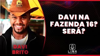 DAVI TEM CHANCES DE ENTRAR NA FAZENDA 16  LINK PODCAST [upl. by Marielle]