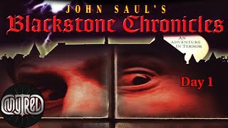 John Sauls Blackstone Chronicles An Adventure in Terror Day 1 [upl. by Luci]