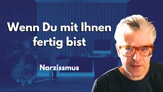 Wenn Du mit dem Narzissten komplett fertig bist Therapie Narzissmus Psychologie heilung [upl. by Anasor]