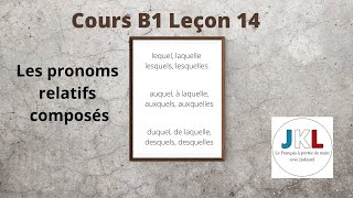 JKL  Cours B1 Leçon 14  les pronoms relatifs composés [upl. by Flannery]