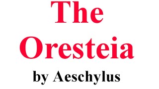 The Oresteia  Play by Aeschylus [upl. by Huff]