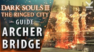 Dark Souls III The Ringed City  Guide  Archer Bridge [upl. by Staal]