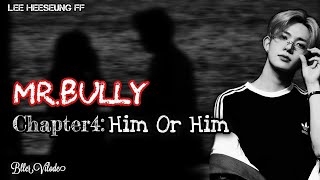 Lee Heeseung FF  MrBully  Chapter4  Him Or Him  ENHYPEN FF [upl. by Oalsinatse]