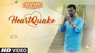 Heartquake Video Song  Karwaan  Irrfan Khan Dulquer Salmaan Mithila Palkar  Papon [upl. by Atled]