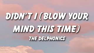 The Delfonics  Didnt I Blow Your Mind This Time Lyrics [upl. by Nywloc]