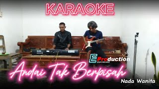 Andai Tak Berpisah Karaoke Nada Wanita  E Production [upl. by Mauri547]