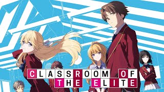 Classroom of the Elite  All Opening amp Ending Songs Collection Season 1 2 amp 3 [upl. by Gretta]