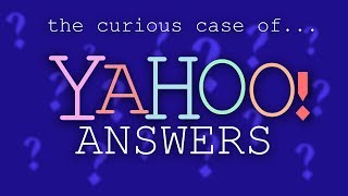 The curious case of Yahoo Answers [upl. by Akienaj959]