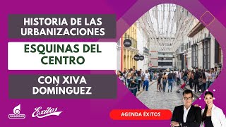 Historia de las Urbanizaciones Esquinas del Centro con Xiva Domínguez [upl. by Aiasi]