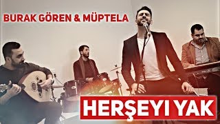 HERSEYI YAK  Burak Gören amp Müptela [upl. by Yorgos275]