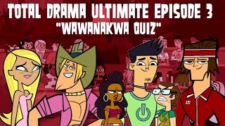 Total Drama Ultimate Episode 3 quotWawanakwa Quizquot [upl. by Irod]