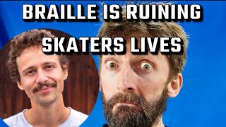 BRAILLE IS RUINING SKATEBOARDING [upl. by Fasta353]