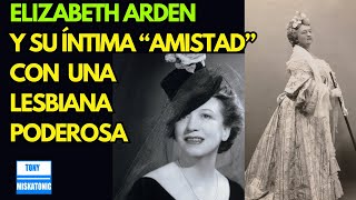 ELIZABETH ARDEN Y SU ÍNTIMA AMISTAD CON LA LESBIANA MÁS PODEROSA DE NUEVA YORK [upl. by Inilahs]