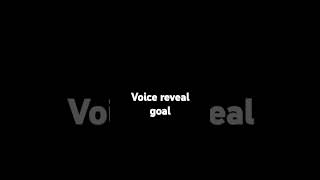 Real voice reveal goal [upl. by Rehc797]