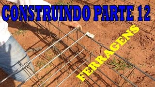 CONSTRUINDO PARTE 12 FERRAGENS DA VIGA BALDRAME [upl. by Regdor]