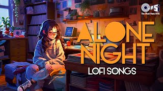 Alone Night Lofi Songs  Slowed  Reverb  Hindi Songs  Mind Relax Songs  Sad Lofi Songs Jukebox [upl. by Nevil]