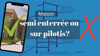 Maison semi enterrée ou maison sur pilotis que choisir pour un terrain en pente [upl. by Dahs]