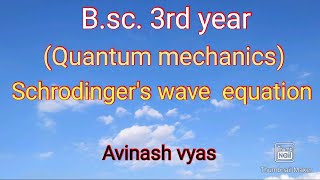 Schrodingers wave equation Bsc3rd year by Avinash vyas [upl. by Mieka82]