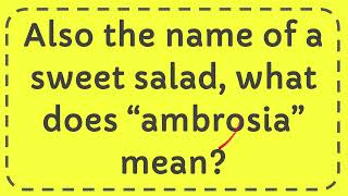 Also the name of a sweet salad what does “ambrosia” mean [upl. by Philippine]