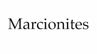 How to Pronounce Marcionites [upl. by Sucul]