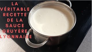 LA VÉRITABLE RECETTE DE LA SAUCE GRUYÈRE LYONNAISE  Abonnez vous [upl. by Annissa]