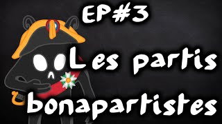 Les partis bonapartistes CCBNARDLFLPUPR  EspritDeParti 3 [upl. by Notgnimer]