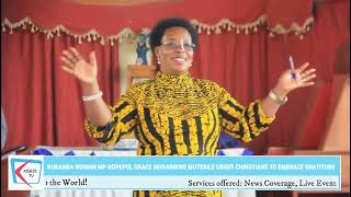 Rubanda Woman MP Hopeful Grace Mugabirwe Mutebile Calls on Christians to Embrace Gratitude [upl. by Irotal]