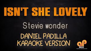 ISNT SHE LOVELY  Stevie Wonder DANIEL PADILLA KARAOKE HQ VERSION [upl. by Lenka]