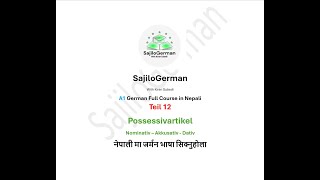 Teil 12  A1 Possessivartikel  Nominativ  Akkusativ  Dativ  in Nepali  SajiloGerman  FullClass [upl. by Nolat]