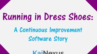 Running in Dress Shoes The Case for Continuous Improvement Software [upl. by Fem]