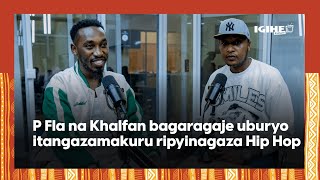 P Fla na Khalfan barakaye bikomye Itangazamakuru ku gupyinagaza Hip HopYise umuziki wubu umwanda🔥 [upl. by Yovonnda]