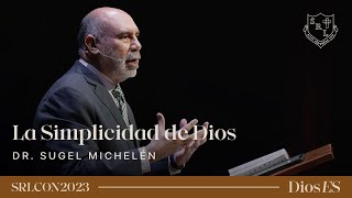 La Simplicidad de Dios  Dr Sugel Michelén  SRLCON2023 Dios Es [upl. by Merceer265]