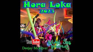 HORA LOKA 2023 Diciembre  DJ MC  BLAY JER DISCPLAY [upl. by Mueller939]