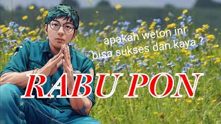 RABU PON apakah weton ini bisa SUKSES dan KAYA [upl. by Betti611]