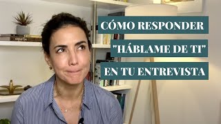 Cómo responder a la pregunta Háblame de ti ¡y brillar [upl. by Nerrot]