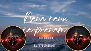 NGSM CHANNEL CREATIONS Nana nanu na pranam song in telugu lyrics [upl. by Neyud]