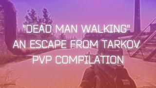 Dead Man Walking  An Escape from Tarkov Compilation [upl. by Skutchan515]